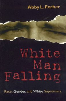 Paperback White Man Falling: Race, Gender, and White Supremacy Book