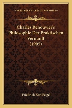 Paperback Charles Renouvier's Philosophie Der Praktischen Vernunft (1905) [German] Book