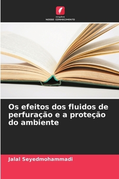 Paperback Os efeitos dos fluidos de perfuração e a proteção do ambiente [Portuguese] Book