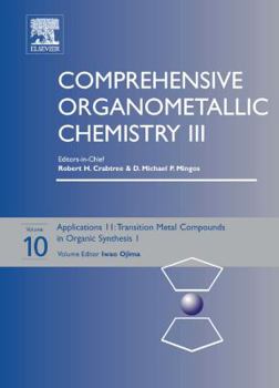 Comprehensive Organometallic Chemistry III, Volume 10: Applications II - Transition Metal Organometallics in Organic Synthesis