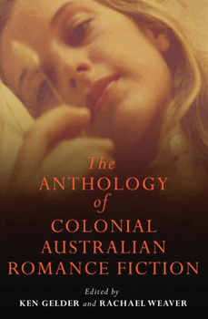 Paperback The Anthology Of Colonial Australian Romance Fiction Book