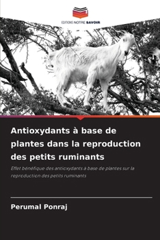 Antioxydants à base de plantes dans la reproduction des petits ruminants (French Edition)