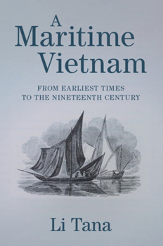 A Maritime Vietnam: From Earliest Times to the Nineteenth Century