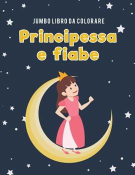 Paperback Jumbo Libro da colorare principessa e fiabe [Italian] Book