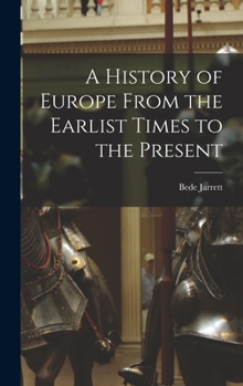 Hardcover A History of Europe From the Earlist Times to the Present Book