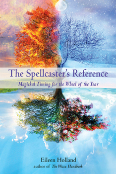Paperback The Spellcaster's Reference: Magickal Timing for the Wheel of the Year Book