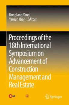 Paperback Proceedings of the 18th International Symposium on Advancement of Construction Management and Real Estate Book
