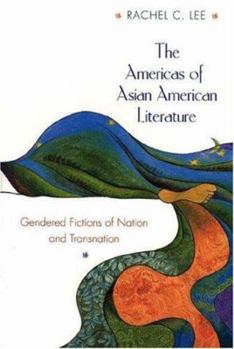 Hardcover The Americas of Asian American Literature: Gendered Fictions of Nation and Transnation Book