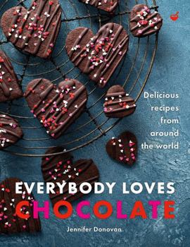 Hardcover Everybody Loves Chocolate: Delicious Recipes from Around the World Book