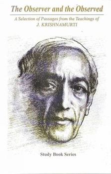 Paperback The Observer and the Observed: A Selection of Passages from the Teachings of Krishnamurti Book