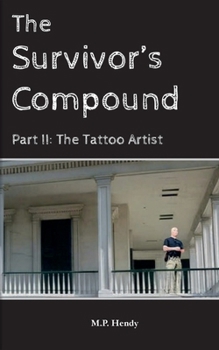 The Survivor's Compound Part 2 : The Tattoo Artist