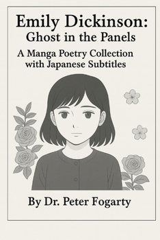 Paperback Emily Dickinson: Ghost in the Panels - A Manga Poetry Collection with Japanese Subtitles By Dr. Peter Fogarty Book