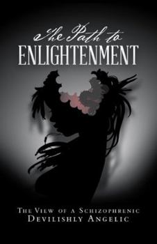 Paperback The Path to Enlightenment: The View of a Schizophrenic Book