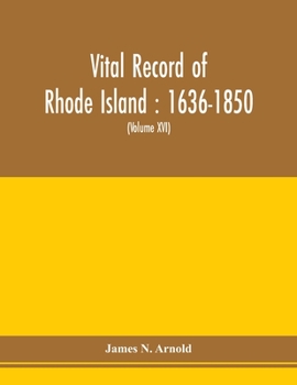 Paperback Vital record of Rhode Island: 1636-1850: first series: births, marriages and deaths: a family register for the people (Volume XVI) Book