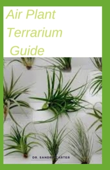 Paperback Air Plant Terrarium Guide: This is guide to air plant Book