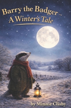Barry the Badger - A Winter's Tale (The Barry the Badger Adventures)