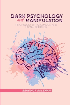 Paperback Dark Psychology and Manipulation: Psychology of Persuasion and Human Behavior Book