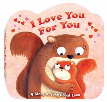 Board book I Love You for You: A Story & Song of Love Book