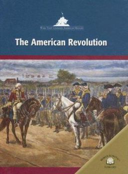 The American Revolution (Wars That Changed American History) - Book  of the Wars That Changed American History