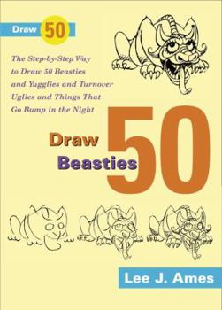 Paperback Draw 50 Beasties and Yugglies and Turnover Uglies and Things That Go Bump in the Night Book