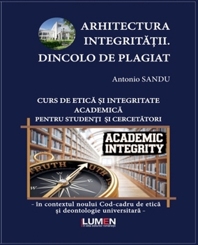 Paperback Arhitectura IntegritĂȚii. Dincolo de Plagiat [Romanian] Book