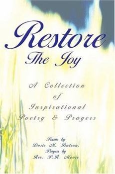 Hardcover Restore The Joy: A Collection of Inspirational Poetry & Prayers Book
