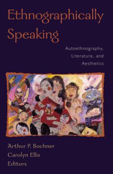 Hardcover Ethnographically Speaking: Autoethnography, Literature, and Aesthetics Book