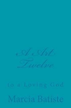 Paperback A Art Twelve: to a Loving God Book