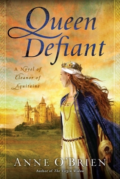 Paperback Queen Defiant: Queen Defiant: A Novel of Eleanor of Aquitaine Book