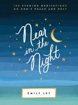 Hardcover Near in the Night: 100 Evening Meditations on God's Peace and Rest Book