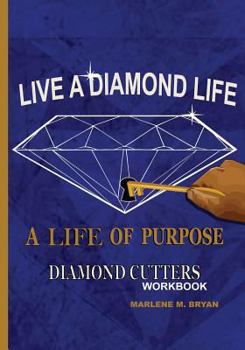 Paperback Live a Diamond Life, A Life of Purpose: Diamond Cutters Workbook Book