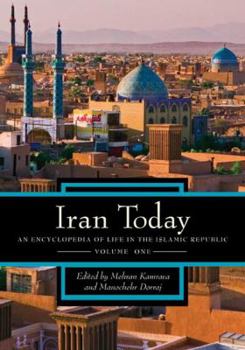 Hardcover Iran Today: An Encyclopedia of Life in the Islamic Republic, Volume 1: A-K Book