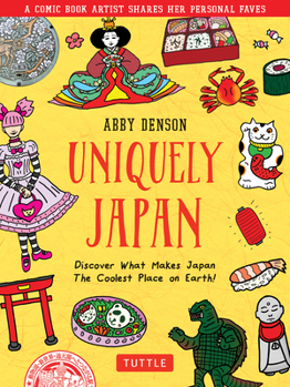 Hardcover Uniquely Japan: A Comic Book Artist Shares Her Personal Faves - Discover What Makes Japan the Coolest Place on Earth! Book