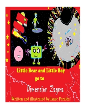 Paperback Little Bear and Little Boy go to Dimension Zagma Book