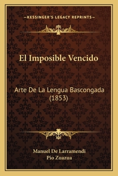 Paperback El Imposible Vencido: Arte De La Lengua Bascongada (1853) [Spanish] Book