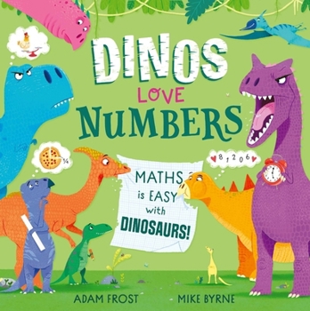 Dinos Love Numbers: Maths Is Easy with Dinosaurs!