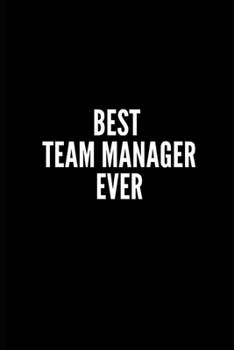 Best Team Manager Ever: 6x9 Lined Notebook/Journal/Diary, 100 pages, Sarcastic, Humor Journal, original gift For Women/Men/Manager/Coworkers/Classmates , appreciation gift for coworker, diary for the 
