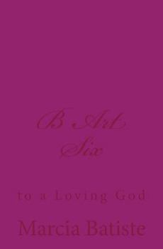 Paperback B Art Six: to a Loving God Book