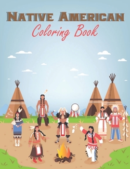 Paperback Native American Coloring Book: Native American Adult Coloring Book - Native Americans Coloring Pages For Kids and Preschooler Book