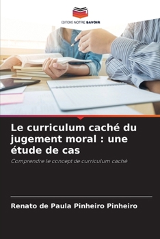 Le curriculum caché du jugement moral: une étude de cas