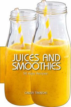 Hardcover Juices and Smoothies: 50 Easy Recipes Book