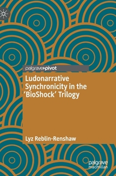 Hardcover Ludonarrative Synchronicity in the 'Bioshock' Trilogy Book