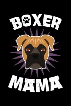 Boxer Mama: Boxer Dog Owner Mom of Boxer Lined Notebook Journal Diary 6x9