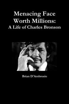 Paperback Menacing Face Worth Millions: A Life of Charles Bronson Book