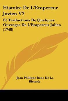 Paperback Histoire De L'Empereur Jovien V2: Et Traductions De Quelques Ouvrages De L'Empereur Julien (1748) [French] Book