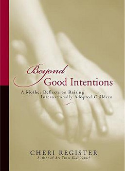 Hardcover Beyond Good Intentions: A Mother Reflects on Raising Internationally Adopted Children Book