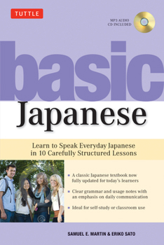 Paperback Basic Japanese: Learn to Speak Everyday Japanese in 10 Carefully Structured Lessons (Audio Recordings Included) [With CD (Audio)] Book