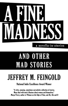 A Fine Madness: A Novella in Stories and Other Mad Stories