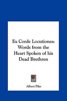 Ex Corde Locutiones: Words from the Heart Spoken of his Dead Brethren