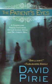 The Patient’s Eyes - Book #1 of the Arthur Conan Doyle and Dr. Joseph Bell